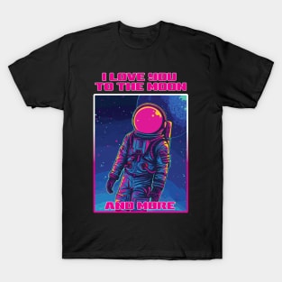 I love you to the moon and more T-Shirt